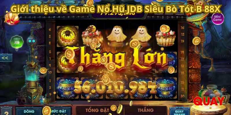 Game Nổ Hũ JDB Siêu Bò Tót B 88X - Thử Vận May Đỉnh Cao 5 Giới thiệu về Game Nổ Hũ JDB Siêu Bò Tót B 88X