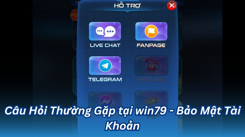 Câu Hỏi Thường Gặp Tại Win79: Những Thông Tin Cần Biết 1 Câu Hỏi Thường Gặp tại win79 - Bảo Mật Tài Khoản