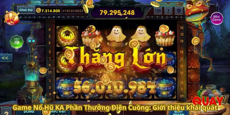 Game Nổ Hũ KA Phần Thưởng Điên Cuồng – Trải Nghiệm Ngay 6 Game Nổ Hũ KA Phần Thưởng Điên Cuồng: Giới thiệu khái quát