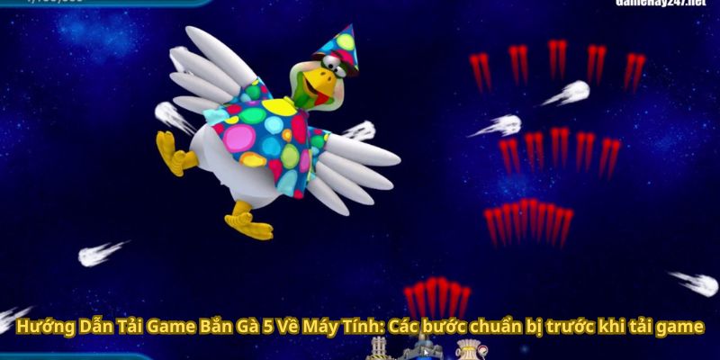 Hướng Dẫn Tải Game Bắn Gà 5 Về Máy Tính Đơn Giản 6 Hướng Dẫn Tải Game Bắn Gà 5 Về Máy Tính: Các bước chuẩn bị trước khi tải game