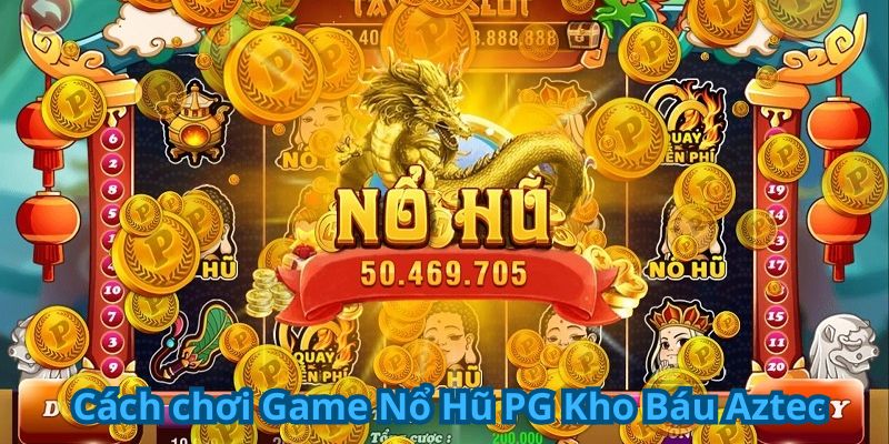 Game Nổ Hũ PG Kho Báu Aztec - Khám Phá Bí Ẩn Và Nhận Thưởng 6 Cách chơi Game Nổ Hũ PG Kho Báu Aztec