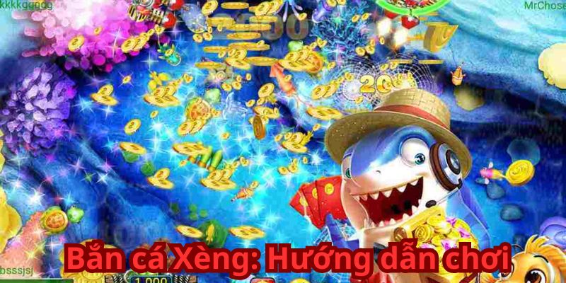 Bắn Cá Xèng: Trải Nghiệm Săn Thưởng Hấp Dẫn 6 Bắn cá Xèng: Hướng dẫn chơi