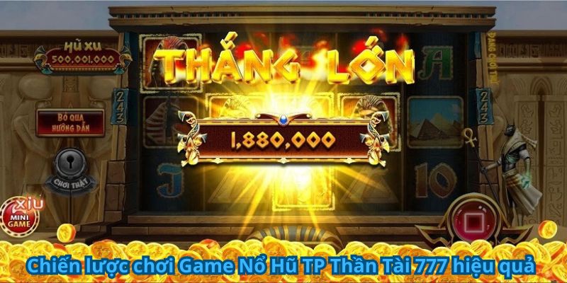Game Nổ Hũ TP Thần Tài 777 - Quay Hũ Trúng Thưởng Lớn 7 Chiến lược chơi game nổ hũ tp thần tài 777 hiệu quả